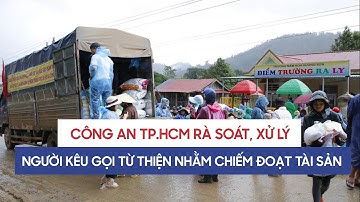 Công an TP.HCM rà soát, xử lý người kêu gọi từ thiện nhằm chiếm đoạt tài sản