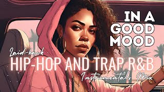 In A Good Mood | Laid Back Hip-Hop And Trap R&B Instrumentals To Vibe Out To by Bohemian Calm 539 views 1 month ago 23 minutes