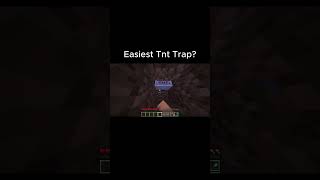 Easiest TNT Trap?