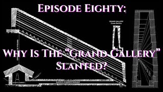 Episode 80: ANCIENT TECHNOLOGY - The Great Pyramid - "Why Is The 'Grand Gallery' Slanted?"