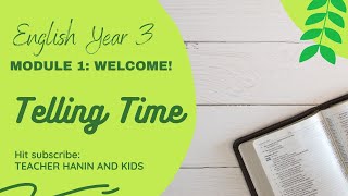 ENGLISH YEAR 3, MODULE 1: WELCOME! - TELLING THE TIME ENGLISH YEAR 3, MODULE 1: WELCOME! - TELLING THE TIME