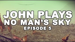 John Plays No Mans Sky #5