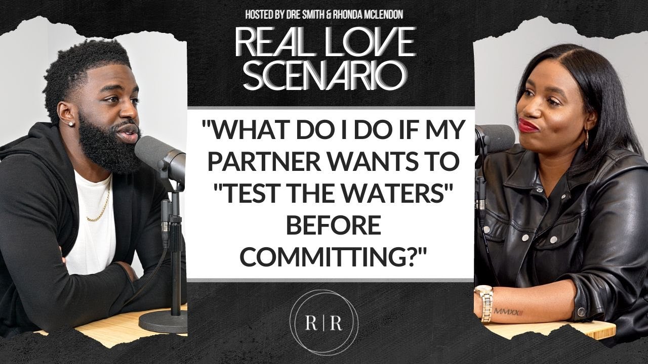 “What Do I Do If My Partner Wants To “Test The Waters” Before Committing?” – RLS