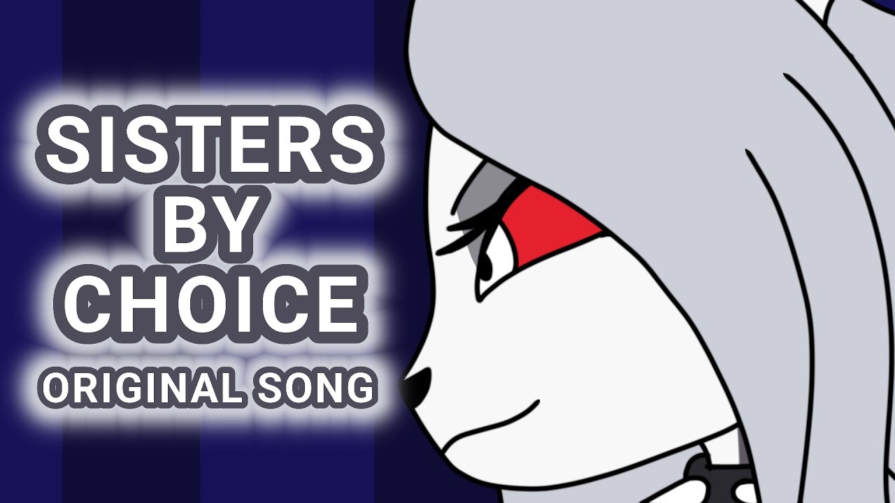Sisters by Choice【Hellaverse Au | Part 83 | Original Song】
