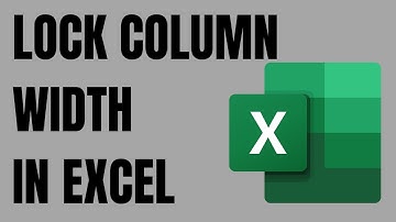 How to Lock Column Width in Excel