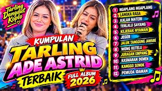 Download lagu KUMPULAN LAGU TARLING ADE ASTRID | NGAPLANG NGAPLANG | LANGKA RASA | TERBAIK FULL ALBUM 2026