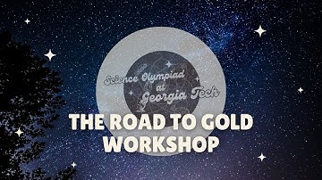 The Road to Gold Workshop | SciOly@GT 2024 Event Workshop Series