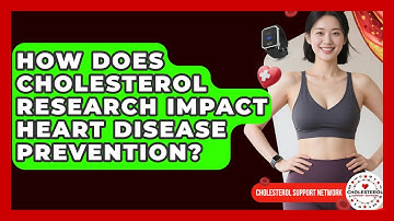 How Does Cholesterol Research Impact Heart Disease Prevention? - Cholesterol Support Network