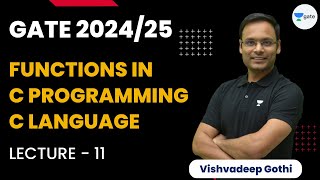 Functions in C Programming | Lecture 11 | GATE 2024/25 | C Language | Vishvadeep Gothi