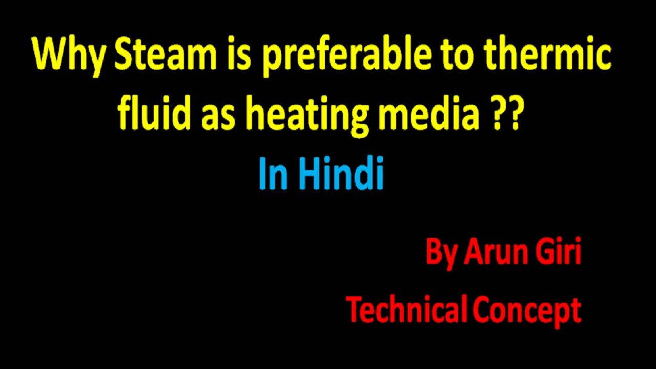 Hindi] Why steam is preferred over thermic fluid as a heating applications,  Steam Vs Thermic fluid - YouTube