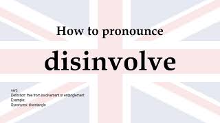 How to pronounce 'disinvolve' + meaning