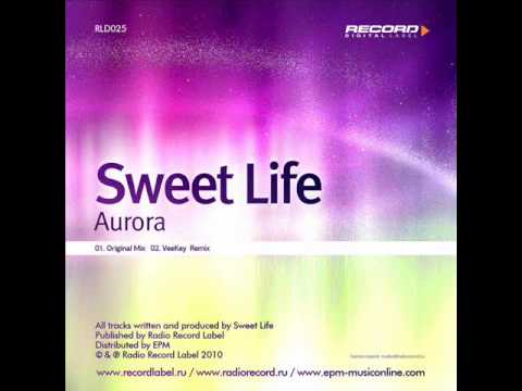 Sweet Life - Aurora (Original Mix)