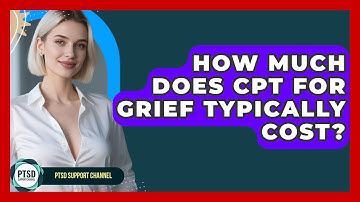 How Much Does CPT For Grief Typically Cost? - PTSD Support Channel