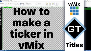 vMix GT Title Designer- Creating a ticker