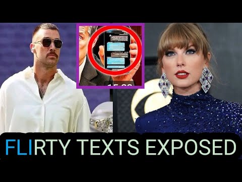 Taylor swift wild texts to travis kelce get leacked (she's flirting
