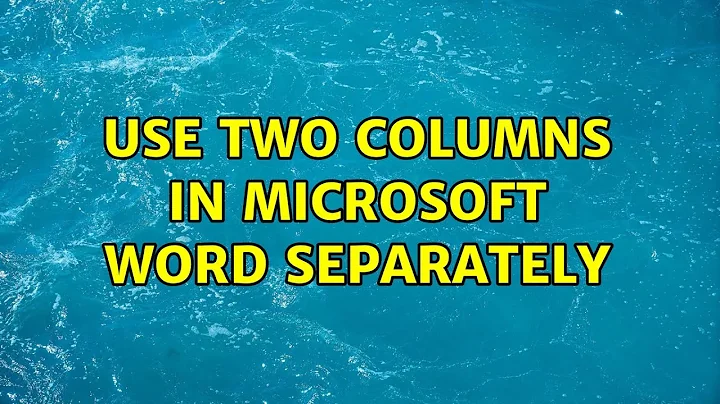 Use two columns in Microsoft Word separately (7 Solutions!!)