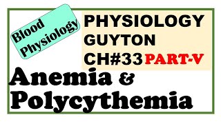 Ch#33 PART-V Physiology Guyton | Anemia | Polycythemia | Dr Asif Lectures