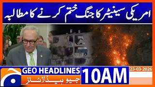 Senator Urges End to War Amid Rising Tensions | Headlines Geo News 10 AM (23 March 2026)