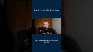 My Overall 2026 NFL Draft Grade for the Patriots  #podcast#newenglandpatriots