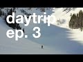 Daytrip ep3 the hardest part of an adventure