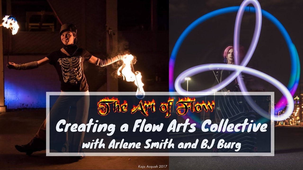 Creating a Flow Arts Collective with Arlene Smith and BJ Burg - Episode 33 of The Art of Flow
