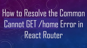 How to Resolve the Common Cannot GET /home Error in React Router