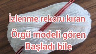 Görenler Hayran Kaldı Çok Kolay Örgü Modeli Anlatımlı Iki Şiş Örgü Modeli