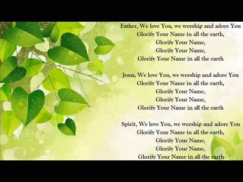 Father We Love You Glorify Your Name In All The Earth Youtube We do not have any tags for glorify your name lyrics. father we love you glorify your name in all the earth