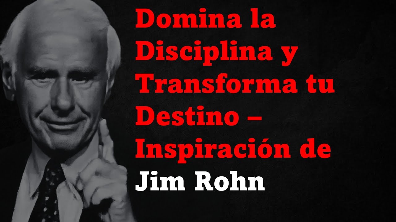 Domina la Disciplina y Transforma tu Destino – Inspiración de Jim Rohn ...