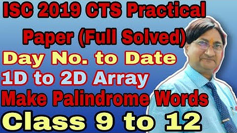 ISC 2019 PRACTICAL PAPER | P K SIR | Day No To Date | STRINGS | ARRAYS | ISC | BOARD PRACTICAL EXAMS