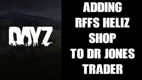 How To Add RFFS Heliz Shop To Dr Jones Trader PC DayZ Mod At Balota, Chernarus (1.17 Config Files)