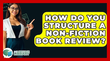 How Do You Structure A Non-fiction Book Review? - The Language Library