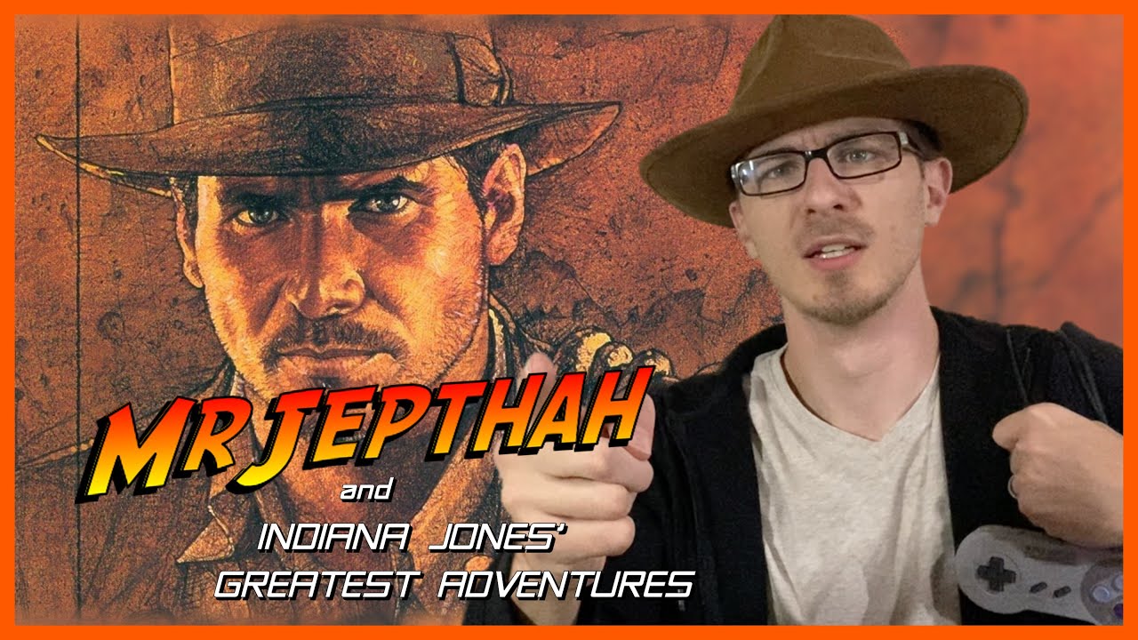 MrJEPTHAH and INDIANA JONES' GREATEST ADVENTURES