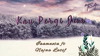 Najwa Latif ft IaamNeta - Kau Pergi Jua | Official Lyrics