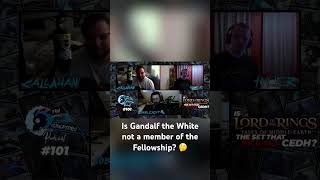 Is Gandalf the White part of the Fellowship? #magicthegathering #edh #podcast