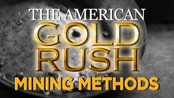 Mining Methods of the Great American Gold Rush