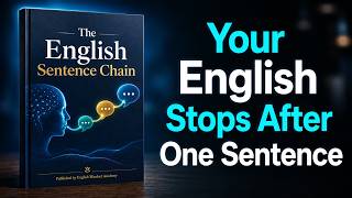 Why Your Next English Sentence Never Comes — Build Continuous Speaking Flow | Full Audiobook