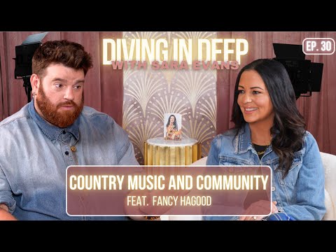 Country Music and Community (feat. Fancy Hagood) | Diving In Deep with Sara Evans Ep. 30