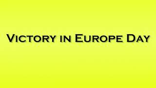 Pronunciation of Victory in Europe Day