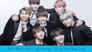 (IndoTrans) BTS (방탄소년단) - Am I Wrong - (Lyric_Han_Rom_Indo)