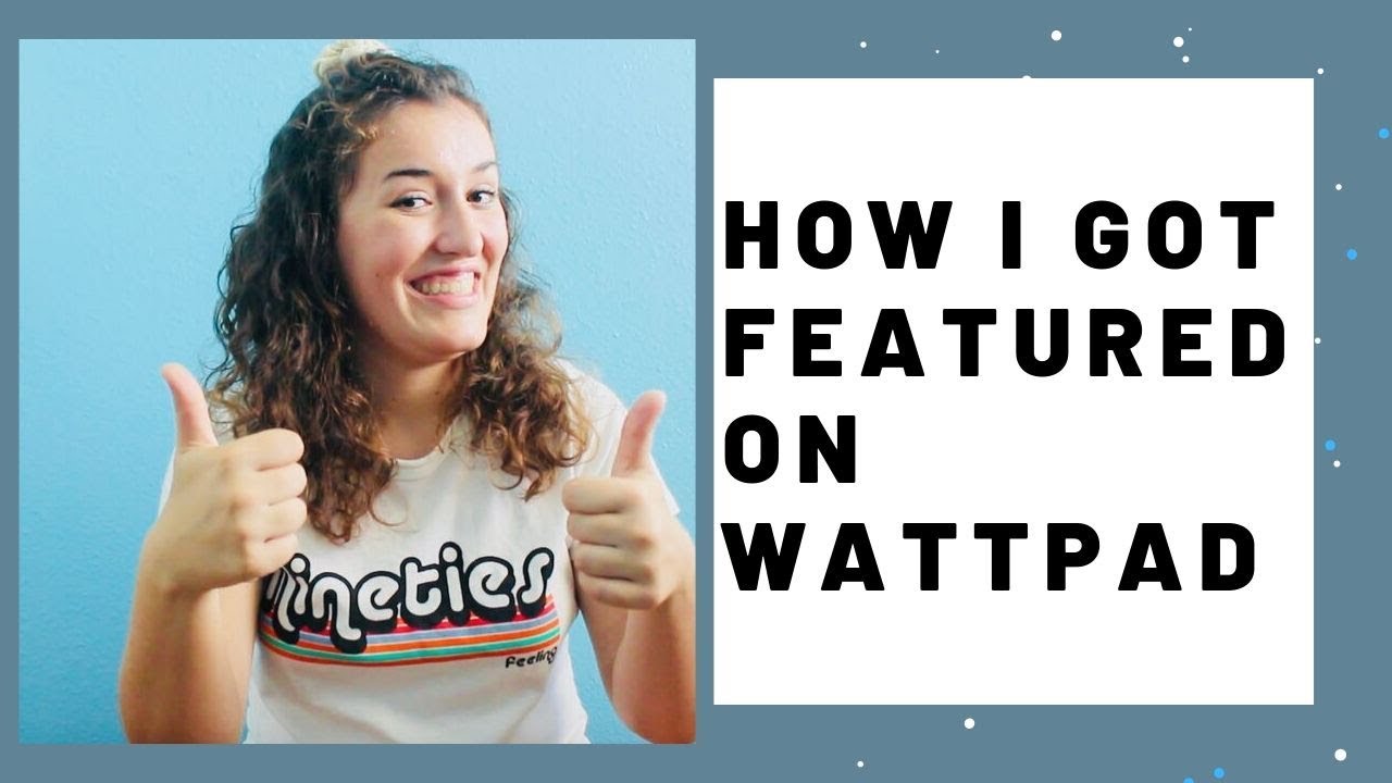 How I Got Featured On Wattpad ( w/ Tips and Tricks! ) - YouTube