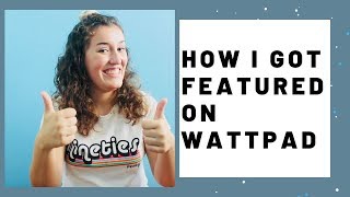 How I Got Featured On Wattpad ( w/ Tips and Tricks! )