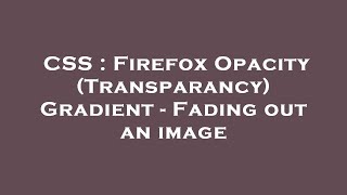 CSS : Firefox Opacity (Transparancy) Gradient - Fading out an image
