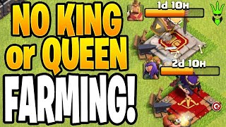 EASY FARMING WITH NO KING OR QUEEN! - Clash of Clans