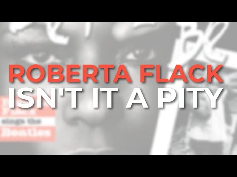 Putar Isn't It A Pity - Roberta Flack