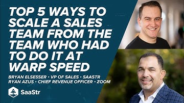 Top 5 Ways to Scale a Sales Team with Zoom CRO Ryan Azus and SaaStr VP of Sales Bryan Elsesser