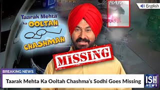 Taarak Mehta Ka Ooltah Chashma’s Sodhi Goes Missing | ISH News