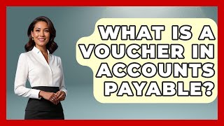What Is A Voucher In Accounts Payable? - Tax and Accounting Coach