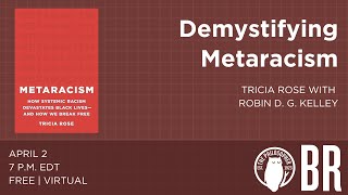 Demystifying Metaracism: Tricia Rose with Robin D. G. Kelley