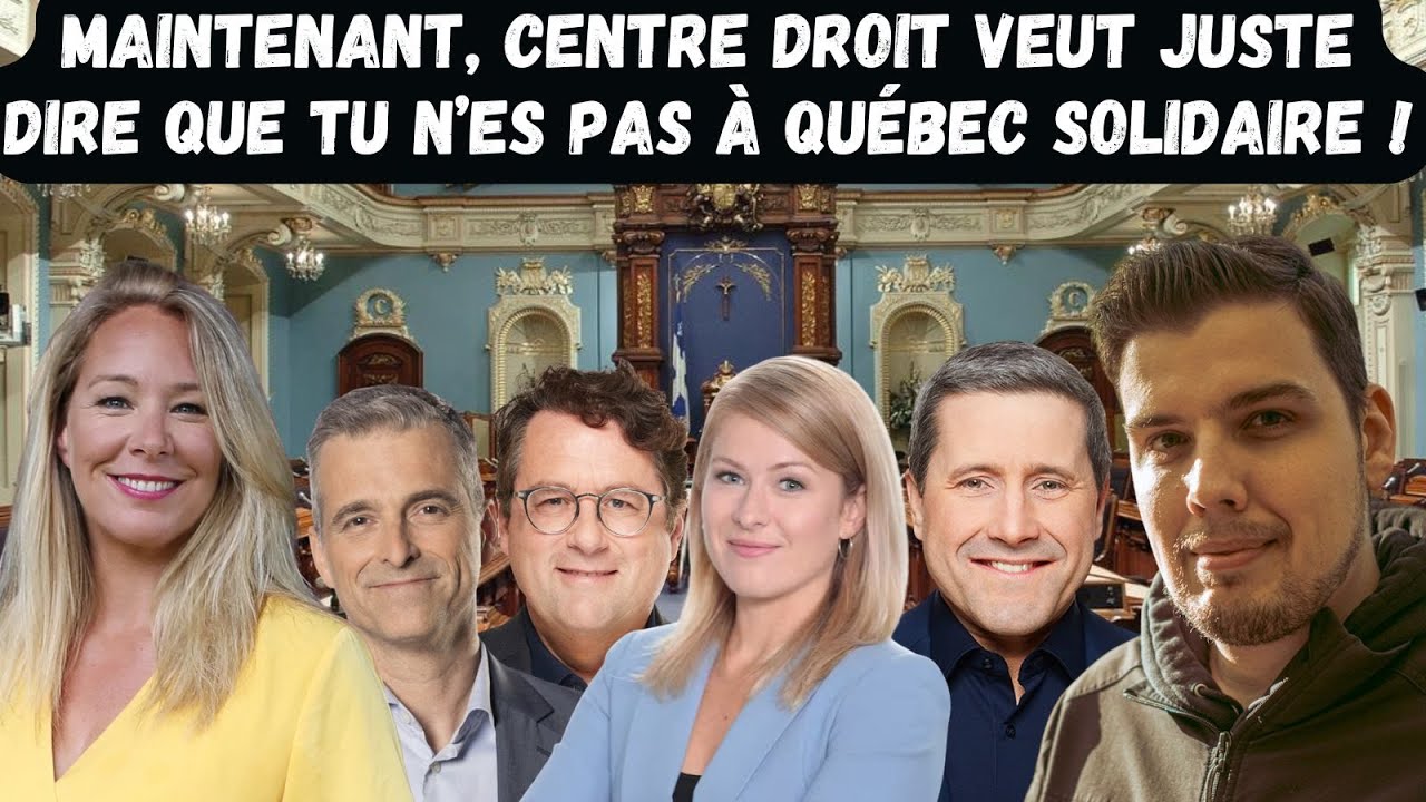 Maintenant, centre droit veut juste dire que tu n’es pas à Québec solidaire !